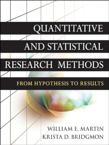 Quantitative and Statistical Research Methods: From Hypothesis to Results (Research Methods for the Social Sciences, 42)